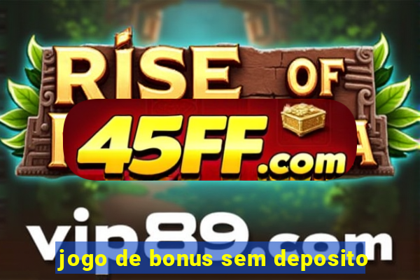 jogo de bonus sem deposito